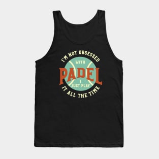 I'm Not Obsessed with Padel Tank Top